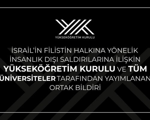 İsrail’in Filistin Halkına Yönelik İnsanlık Dışı Saldırılarına İlişkin Yükseköğretim Kurulu ve Tüm Üniversiteler Tarafından Yayımlanan Ortak Bildiri